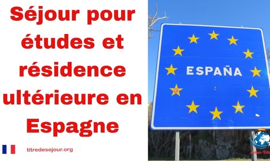 Comment obtenir la résidence pour vous et votre famille en étudiant en Espagne
