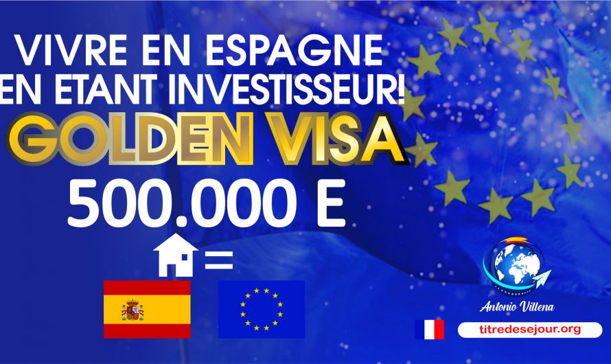 Vivre en Espagne en etant investisseur ! Golden Visa 500.000€
