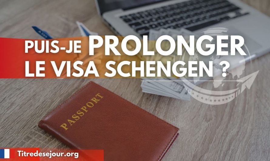 Puis-je prolonger le visa Schengen ?