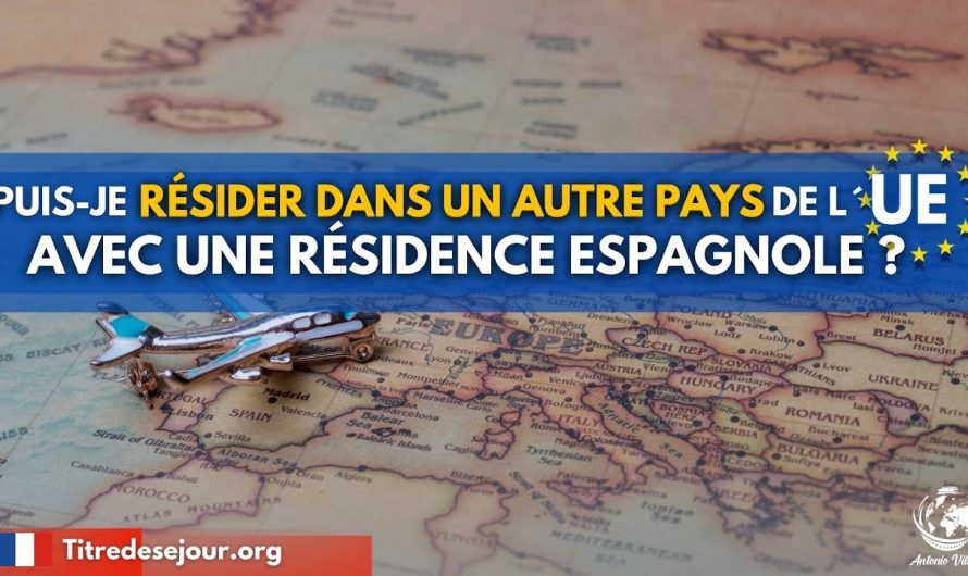 Puis-je résider dans un autre pays de l’UEavec une résidence espagnole?
