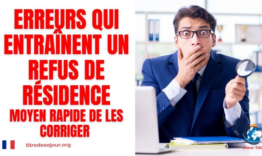 🚫 ERREURS qui entraînent un REFUS de RÉSIDENCE | ⚡ MOYEN RAPIDE de les CORRIGER ✅