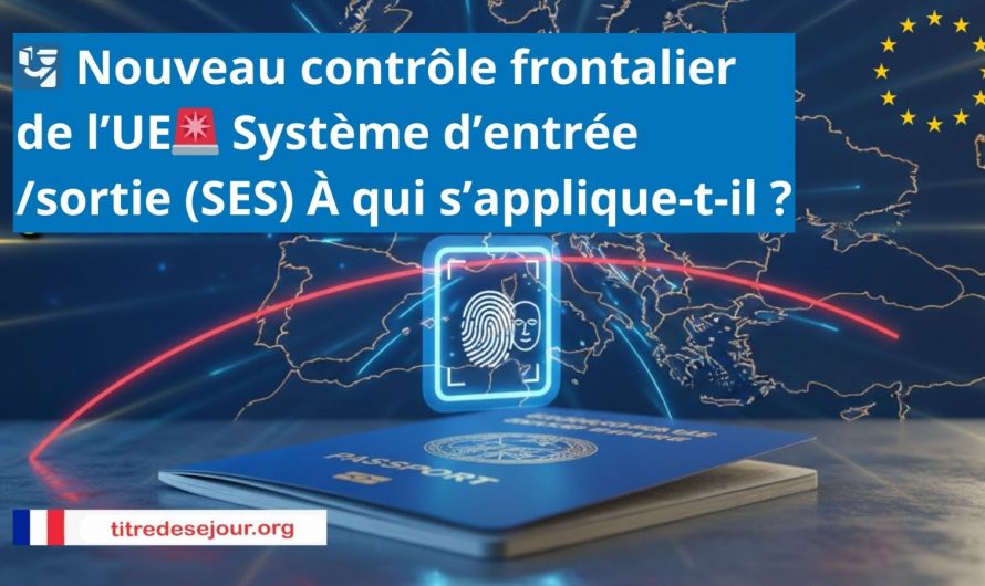 🛂 Nouveau contrôle frontalier de l’UE🚨 Système d’entrée/sortie (EES) À qui s’applique-t-il ?