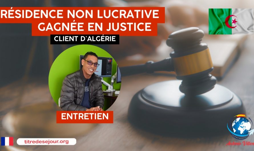 ⚖️ Résidence non lucrative gagnée devant les tribunaux 🇩🇿 Client d’Algérie