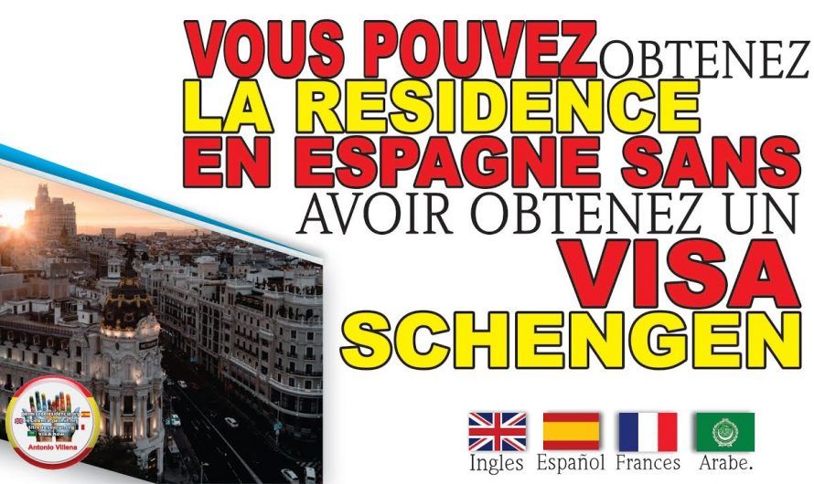 Vous pouvez obtenez la residence en Espagne sans avoir obtenez un Visa Schengen