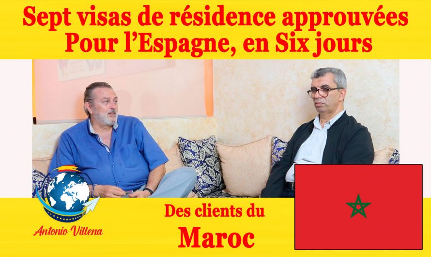 Sept visas de résidence approuvées  Pour l’Espagne, en Six jours – Client du Maroc